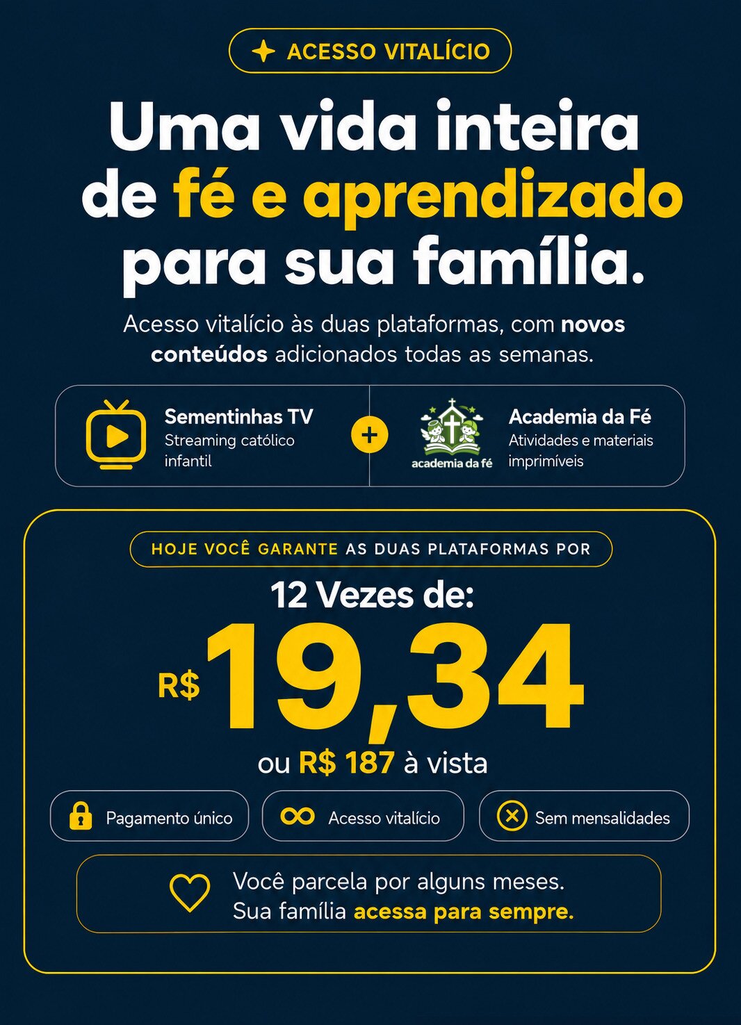 Acesso vitalício às duas plataformas por 12x de R$ 19,34 ou R$ 187 à vista